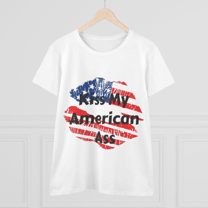 Funny Quote Women's Tee - Kiss my American Ass