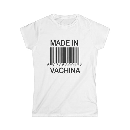 Women's Funny " Made in Vachina" Softstyle Tee