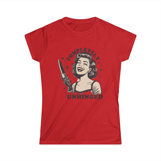 Completely Unhinged Women’s Tee — Funny Crewneck