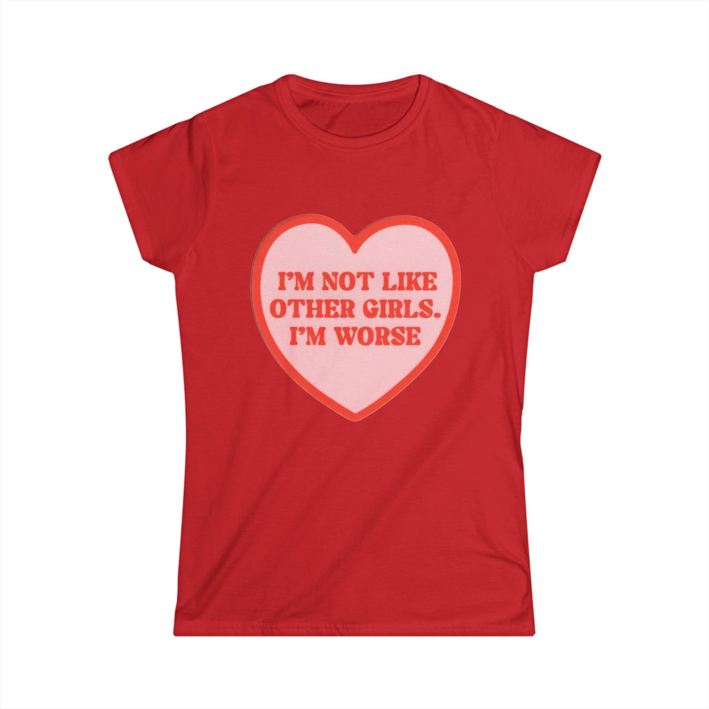 I'm Not Like Other Girls, I'm Worse — Women's Pink Heart Tee