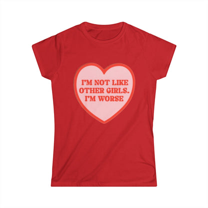 I'm Not Like Other Girls, I'm Worse — Women's Pink Heart Tee