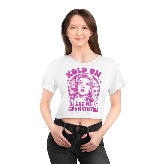 Funny Crop Tee - 'Hold On, Let Me Girl Math This' - Trendy Women's T-Shirt