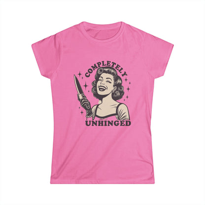 Completely Unhinged Women’s Tee — Funny Crewneck