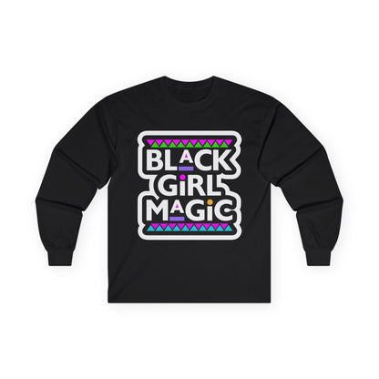 Black Girl Magic Long Sleeve Tee — Empowerment Graphic Shirt