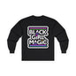 Black Girl Magic Long Sleeve Tee — Empowerment Graphic Shirt