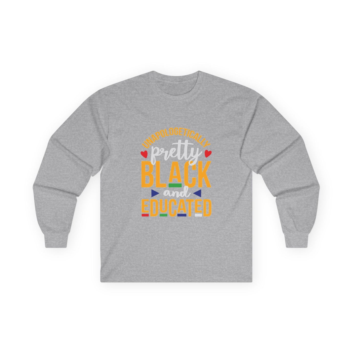 Unapologetically Pretty Black and Educated Long Sleeve Tee