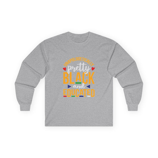 Unapologetically Pretty Black and Educated Long Sleeve Tee