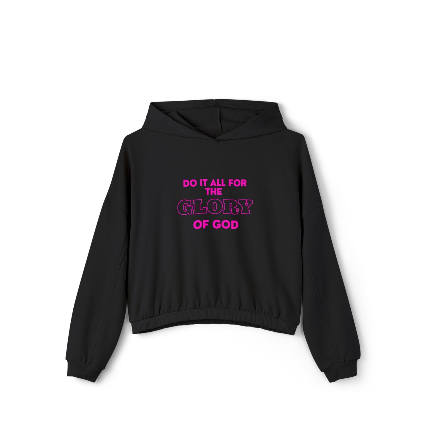 Women's Cinched Bottom Hoodie - Do It All For The Glory of God, Faith Apparel, Inspirational Clothing, Religious Gift, Cozy Sweatshirt