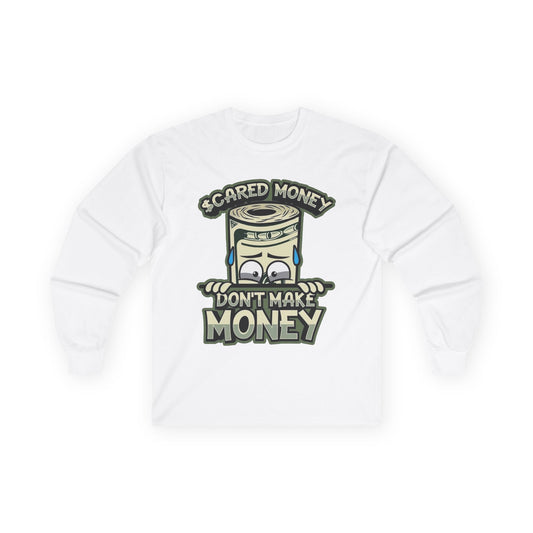 Scared Money Don't Make Money Long Sleeve Tee
