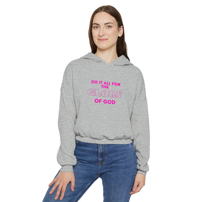 Women's Cinched Bottom Hoodie - Do It All For The Glory of God, Faith Apparel, Inspirational Clothing, Religious Gift, Cozy Sweatshirt