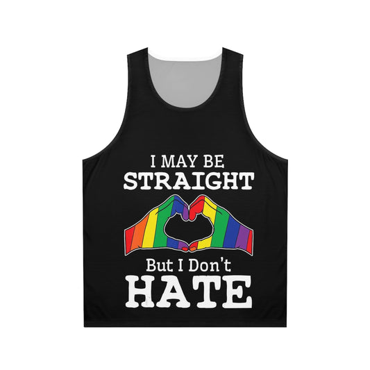 Pride Message Unisex Tank Top - "I May Be Straight But I Don't Hate"