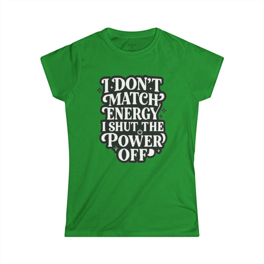 I Don't Match Energy Women's T-Shirt — Softstyle Casual Tee