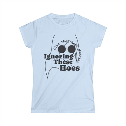 Women's Softstyle Tee — Ignoring These Ho*$ Funny Graphic Tee
