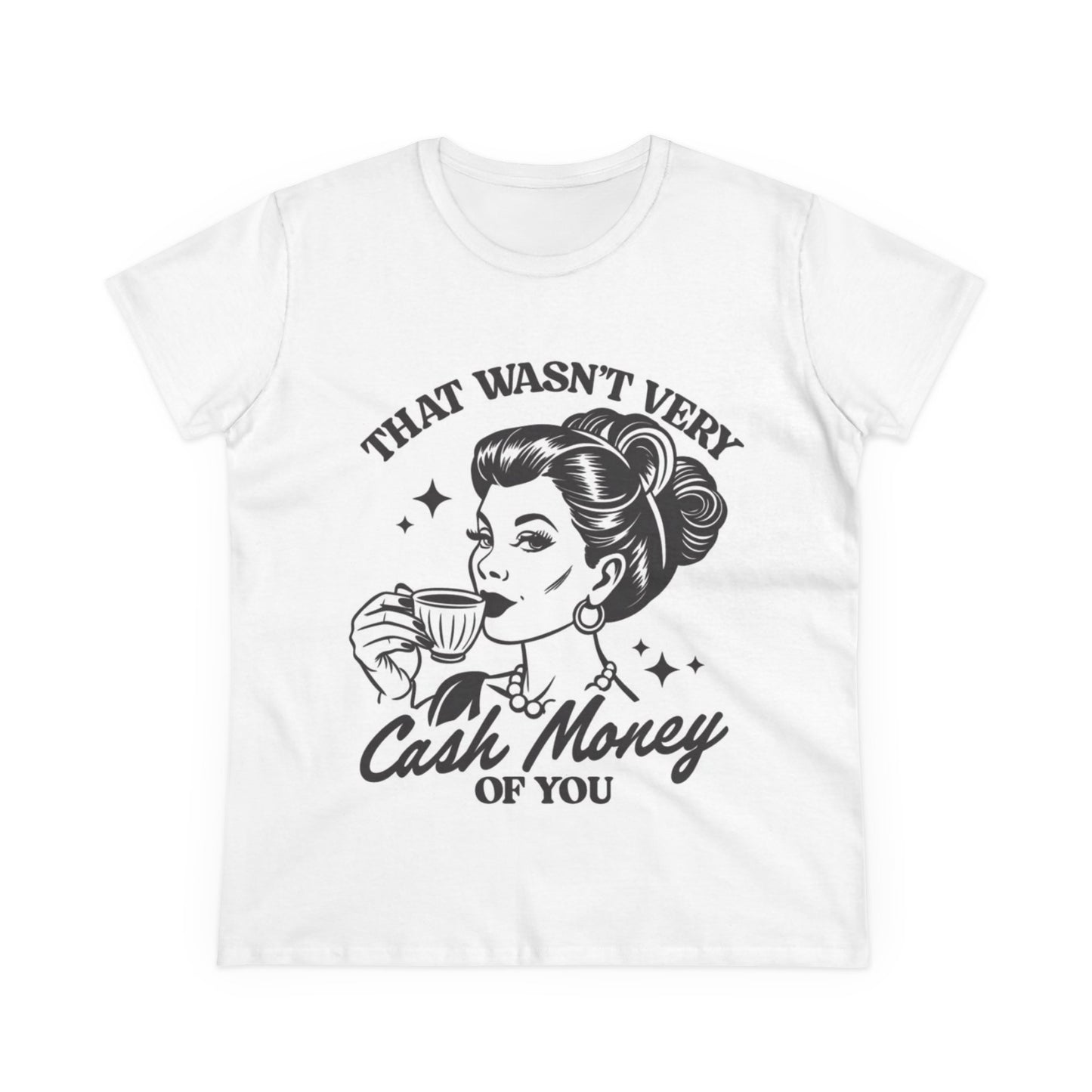 “That Wasn’t Very Cash Money of You” Women's Funny Cotton Tee
